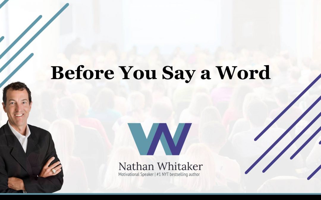 Before You Say a Word
